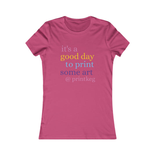 It's A Good Day To Print Art Women's Tee