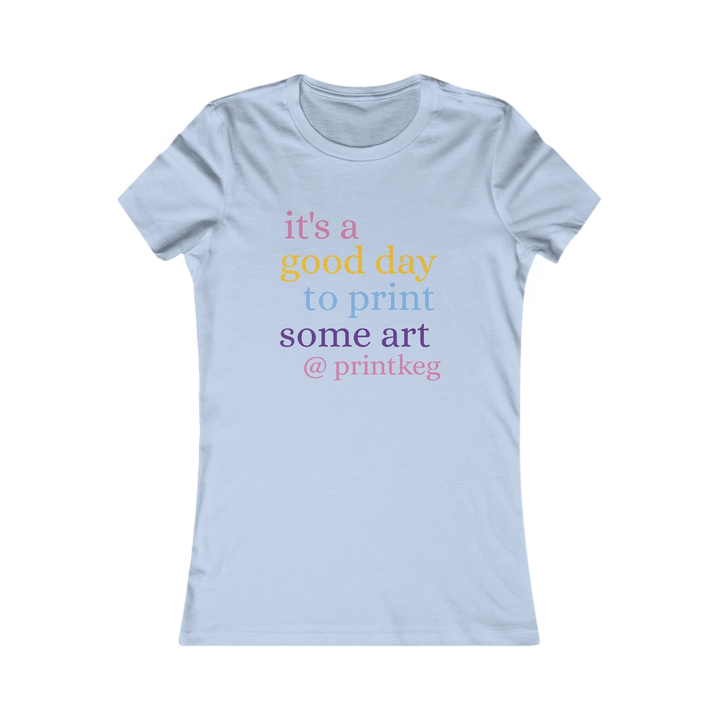 It's A Good Day To Print Art Women's Tee