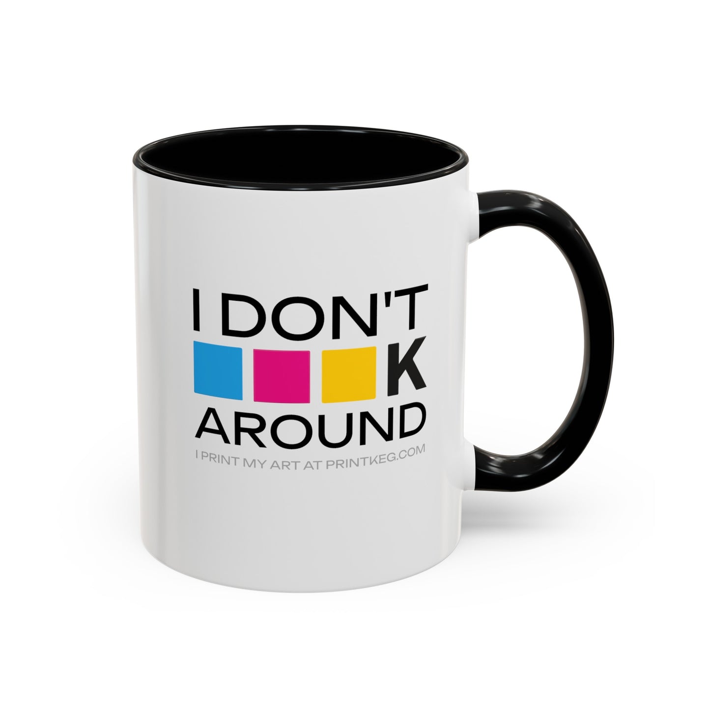 "I Don't CMYK Around" Mug